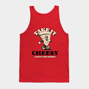 Take It Cheesy Life's Too Short Tank Top